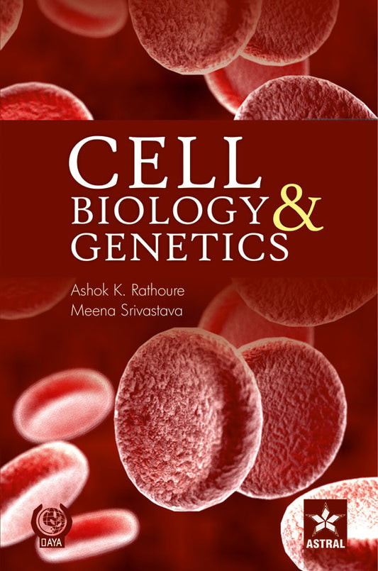Cell Biology and Genetics By Ashok Kumar Rathoure