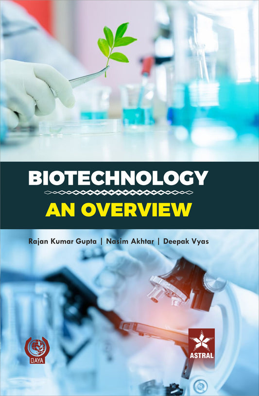 Biotechnology: An Overview By Dr. Rajan Kumar Gupta