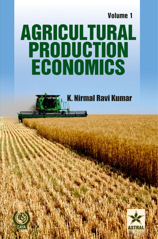 Agricultural Production Economics in 2 Vols. By K. Nirmal Ravi Kumar