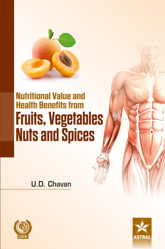 Nutritional Value and Health Benefits from Fruits, Vegetables, Nuts, and Spices By U D Chavan