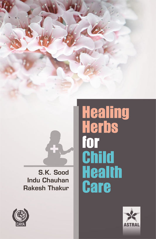 Healing Herbs for Child Health Care By S.K. Sood