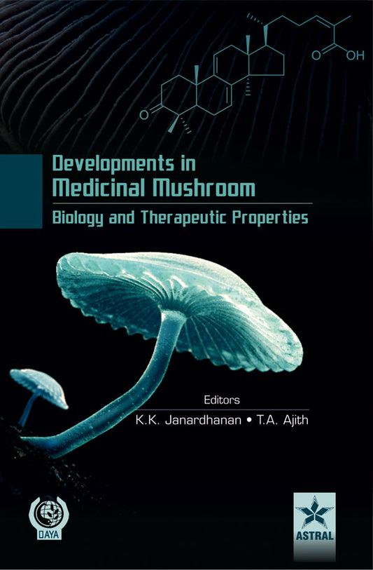 Developments in Medicinal Mushroom Biology and Therapeutic Properties By K.K. Janardhanan