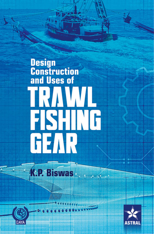 Design Construction and Uses of Trawal Fishing Gear By K P Biswas