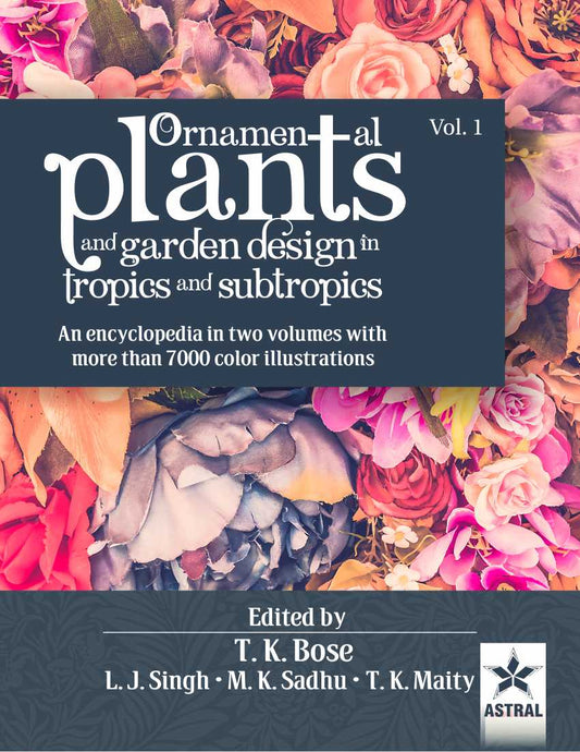 Ornamental Plants and Garden Design in Tropics and Subtropics in 2 Vols By T.K. Bose