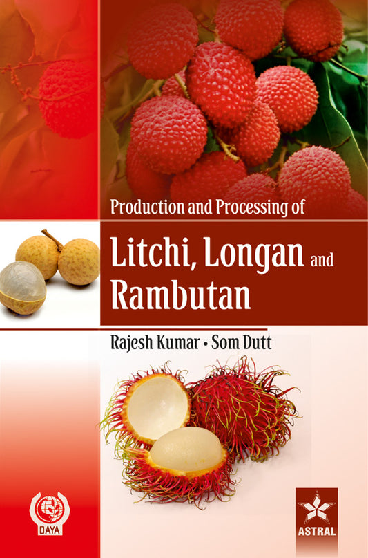 Production and Processing of Litchi Longan and Rambutan By Kumar