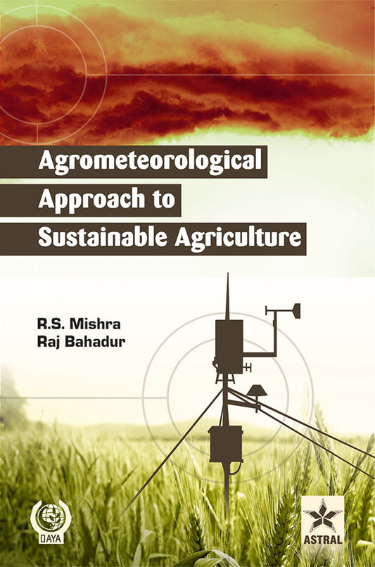 Agrometeorological Approach to Sustainable Agriculture By Raj Bahadur