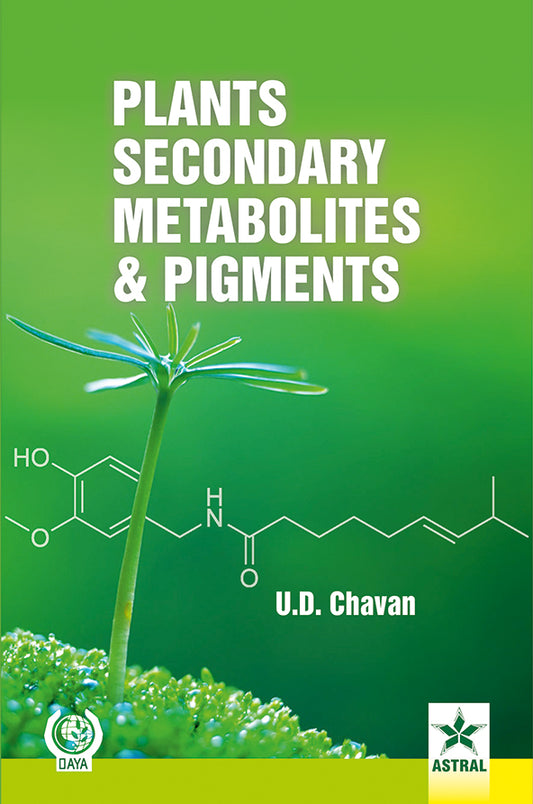 Plants Secondary Metabolites and Pigments By U D Chavan