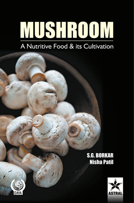 Mushroom: A Nutritive Food and its Cultivation By Nisha Patil