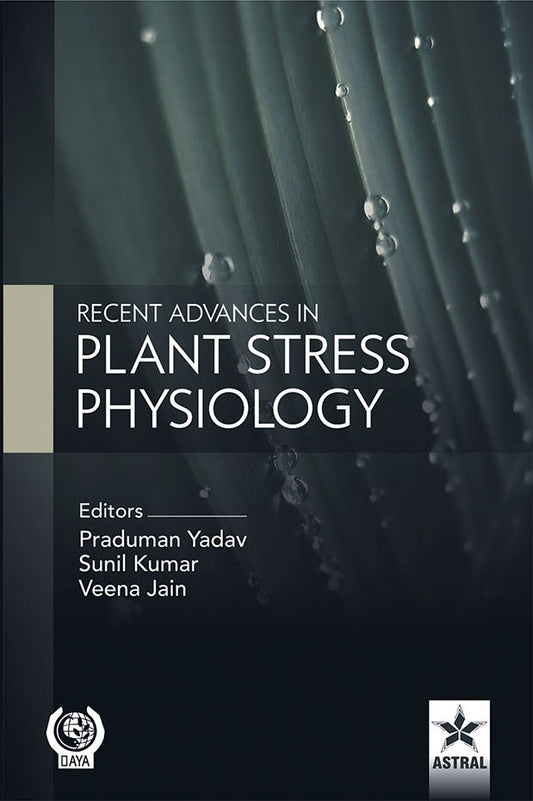 Recent Advances in Plant Stress Physiology By Veena Jain