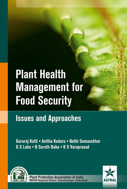 Plant Health Management for Food Security: Issues and Approaches By Anitha Kodaru