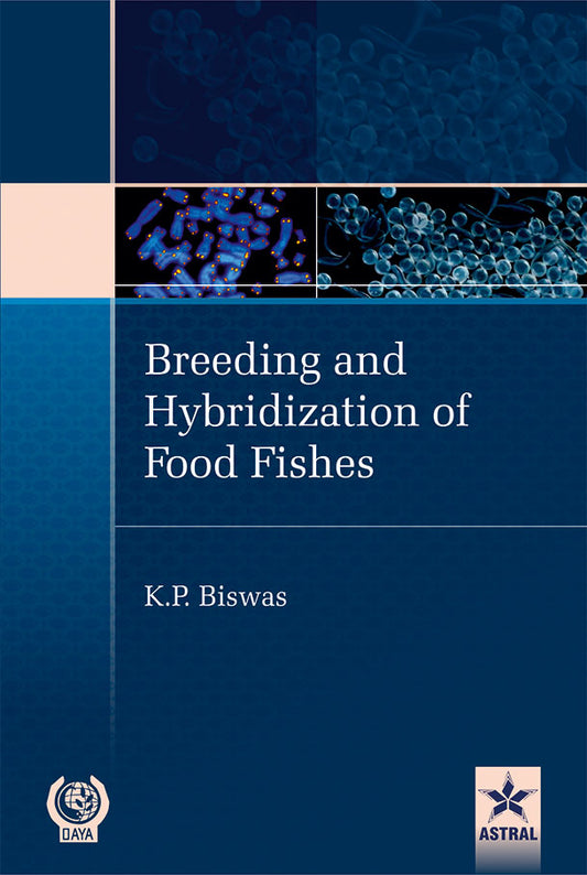 Breeding and Hybridization of Food Fishes By Biswas  K  P