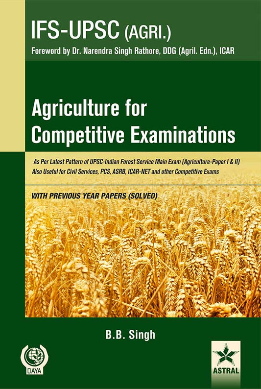 Agriculture for Competitive Examinations-IFS By B.B. Singh