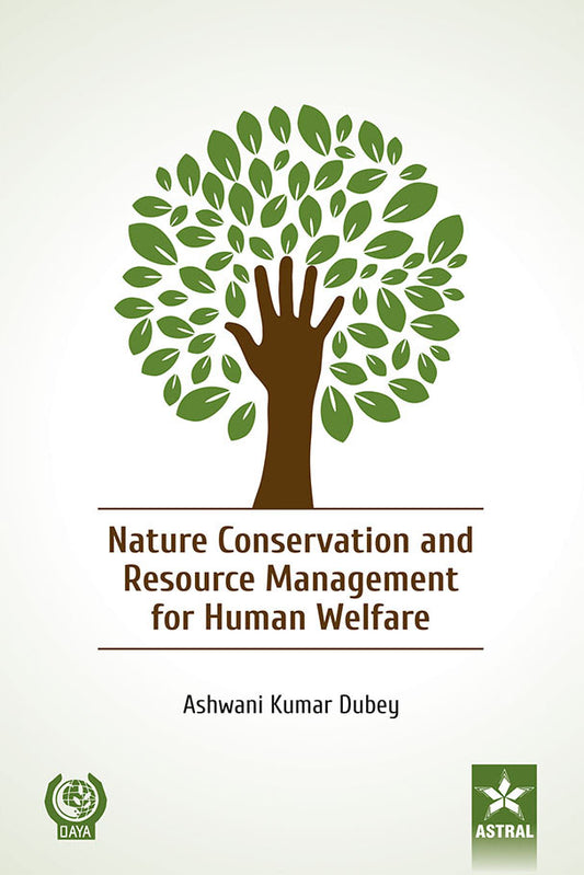 Nature Conservation and Resource Management for Human Welfare By Ashwani Kumar Dubey
