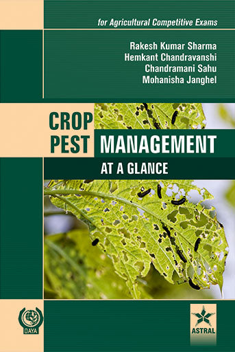 Crop Pest Management: At a Glance (for Agricultural Competitive Exams) By Rakesh Kumar Sharma
