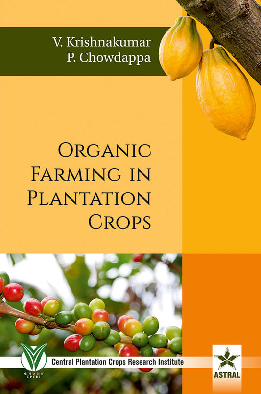 Organic Farming in Plantation Crops By V. Krishnakumar