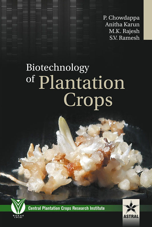 Biotechnology of Plantation Crops By P. Chowdappa et.al.