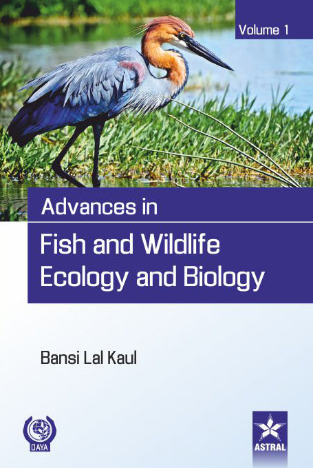 Advances in Fish and Wildlife Ecology and Biology Vol. 1 By Bansi Lal ed Kaul