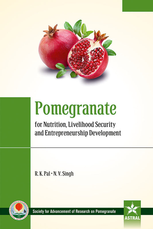 Pomegranate for Nutrition, Livelihood Security and Entrepreneurship Development By N.V.Singh