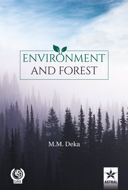 Environment and Forest By M.M. Deka