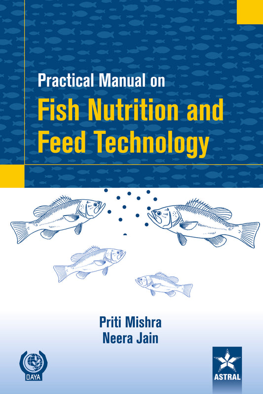 Practical Manual on Fish Nutrition and Feed Technology By Neera Jain