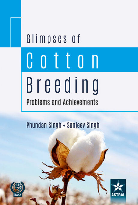 Glimpses of Cotton Breeding: Problems and Achievements By Phundan Singh