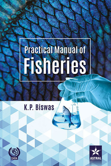 Practical Manual of Fisheries By K P Biswas