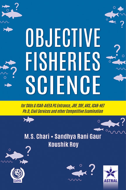 Objective Fisheries Science for SAUs & ICAR-AIEEA PG Entrance, JRF, SRF, ARS, ICAR-NET Ph.D, Civil Services and other Competitive Examination By M S Chari