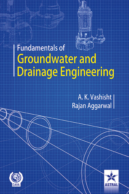 Fundamentals of Groundwater and Drainage Engineering By Aggarwal