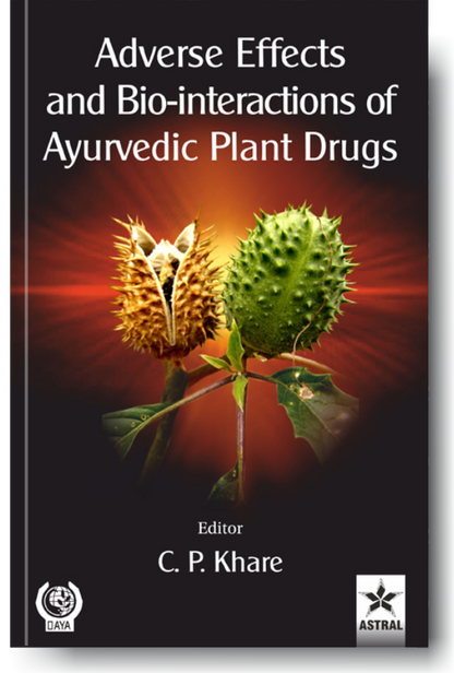 Adverse Effects and Bio-interactions of Ayurvedic Plant Drugs By C P Khare