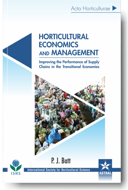 Horticultural Economics and Management: Improving the Performance of Supply Chains in the Transitional Economies (Acta Horticulturae 1103) By P J Batt