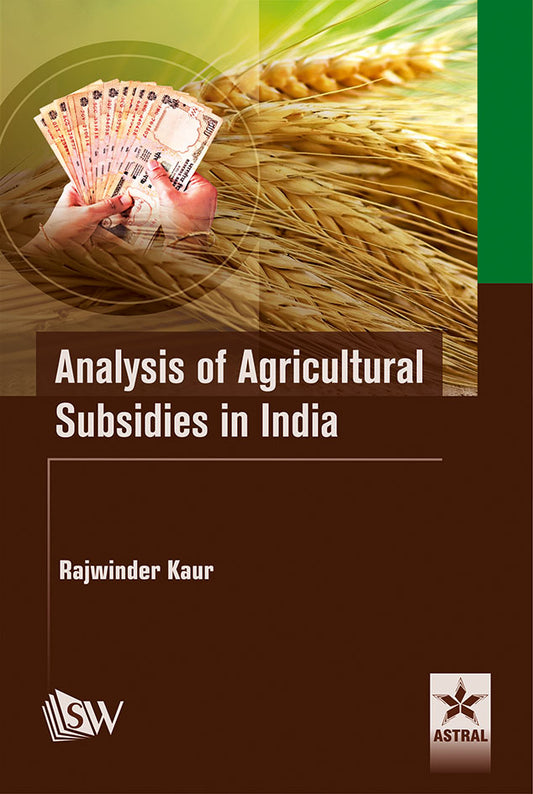 Analysis of Agricultural Subsidies in India By Rajwinder Kaur