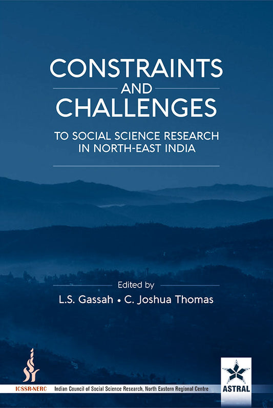 Constraint and Challenges to Social Science Research in North-East India By L. S. Gassah