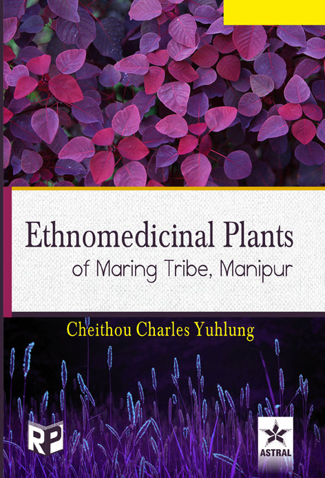 Ethnomedicinal Plants of Maring Tribe Manipur By Cheithou Charles Yuhlung