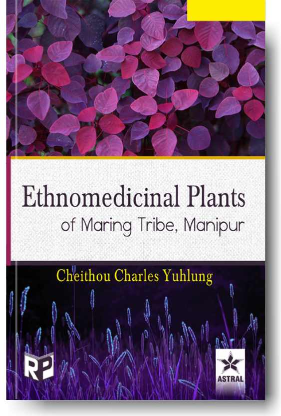 Ethnomedicinal Plants of Maring Tribe Manipur By Cheithou Charles Yuhlung