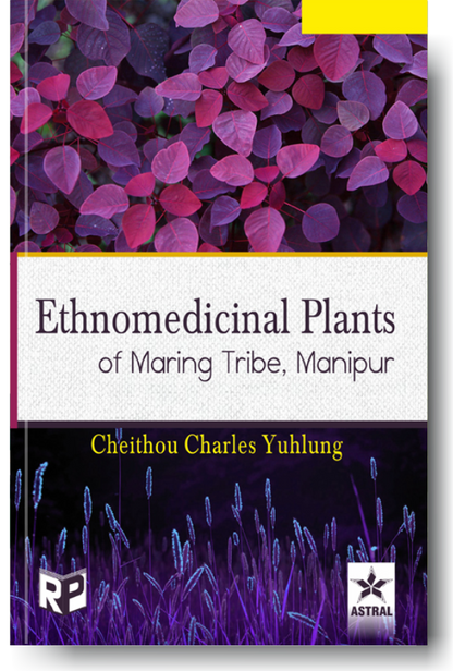 Ethnomedicinal Plants of Maring Tribe Manipur By Cheithou Charles Yuhlung