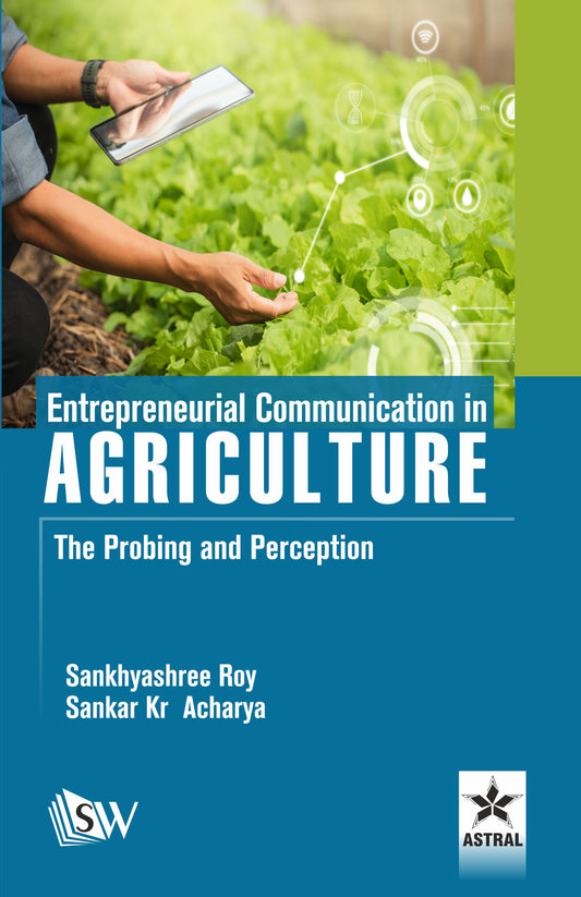 Entrepreneurial Communication in Agriculture: The Probing and Perception By Sankhyashree Roy