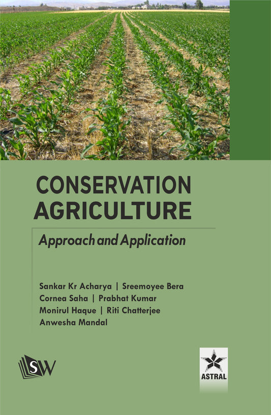 Conservation Agriculture: Approach and Application By Sankar Kr Acharya