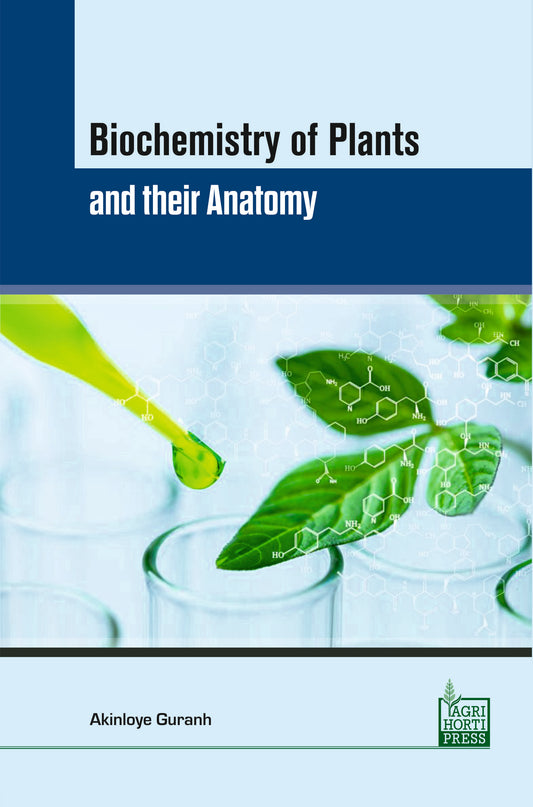 Biochemistry of Plants and their Anatomy By Akinloye Gurnah