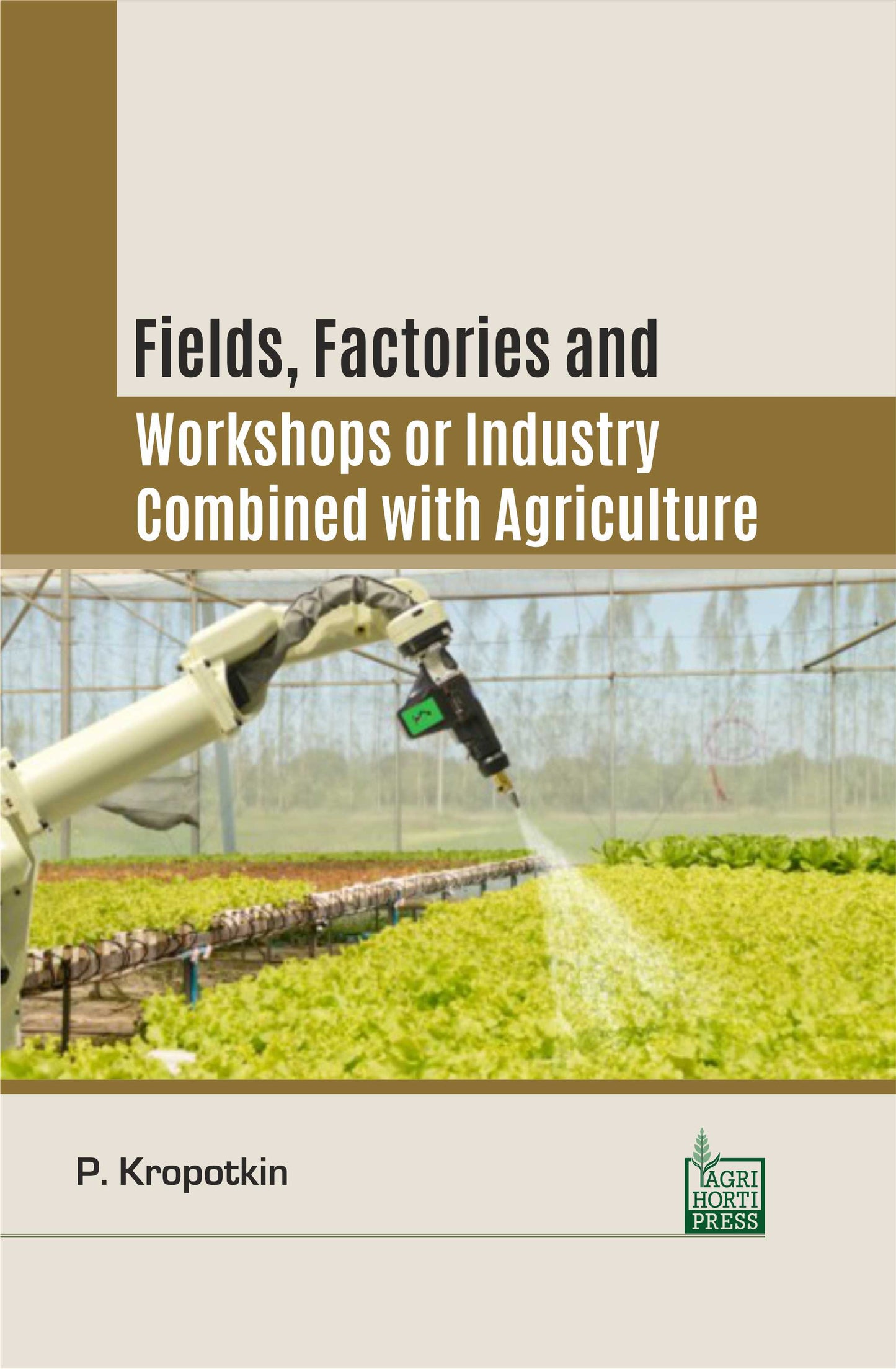Fields, Factories and Workshops in Agriculture By P Kropotkin