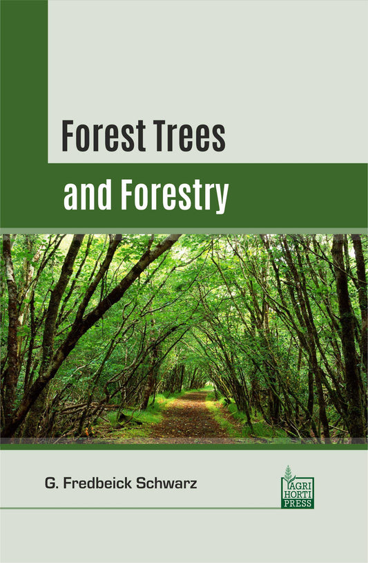 Forest Trees and Forestry By G Fredbeick Schwarz