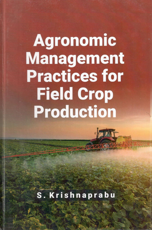 Agronomic Management: Practices for Field Crop Production By S. Krishnaprabu