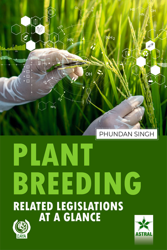 Plant Breeding: Related Legislations at a Glance By Phundan Singh