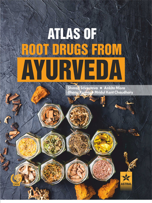 Atlas of Root Drugs from Ayurveda By Sharad Srivastava