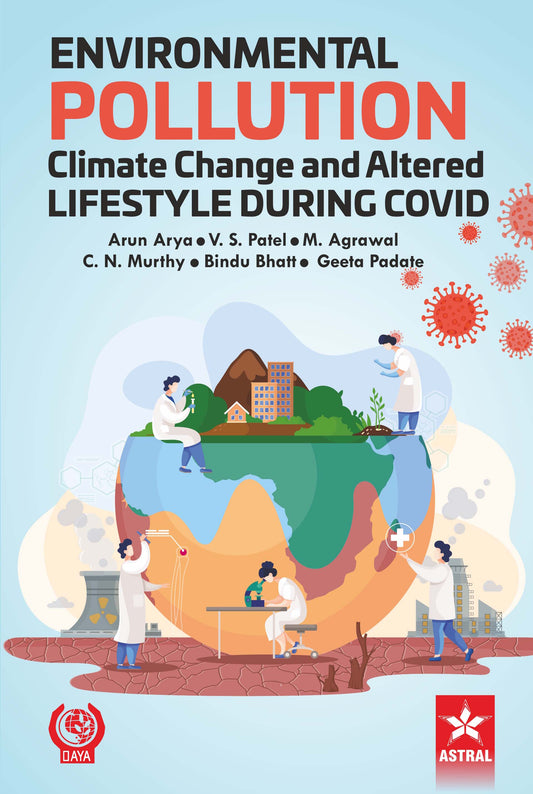 Environmental Pollution Climate Change and Altered Lifestyle During Covid By Arun Arya