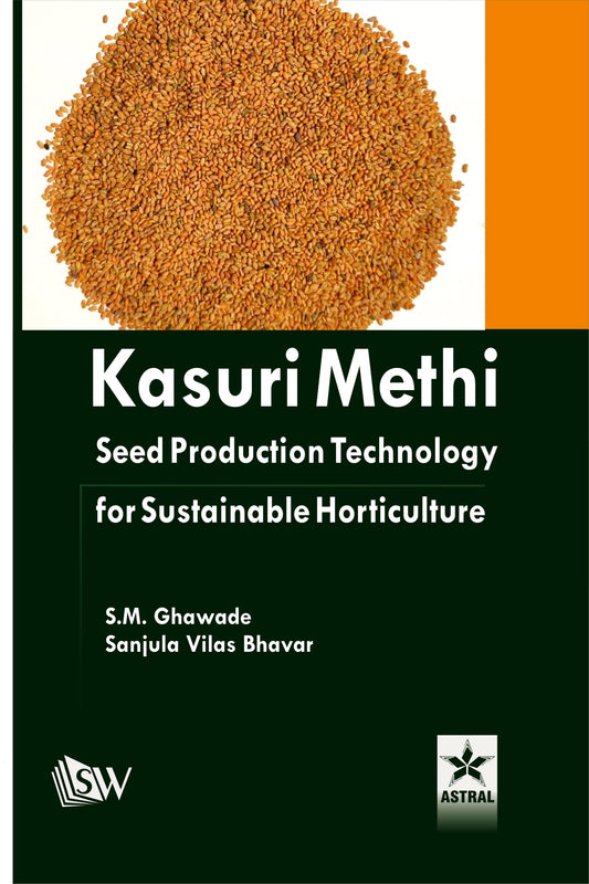 Kasuri Methi: Seed Production Technology for Sustainable Horticulture By S M Ghawade