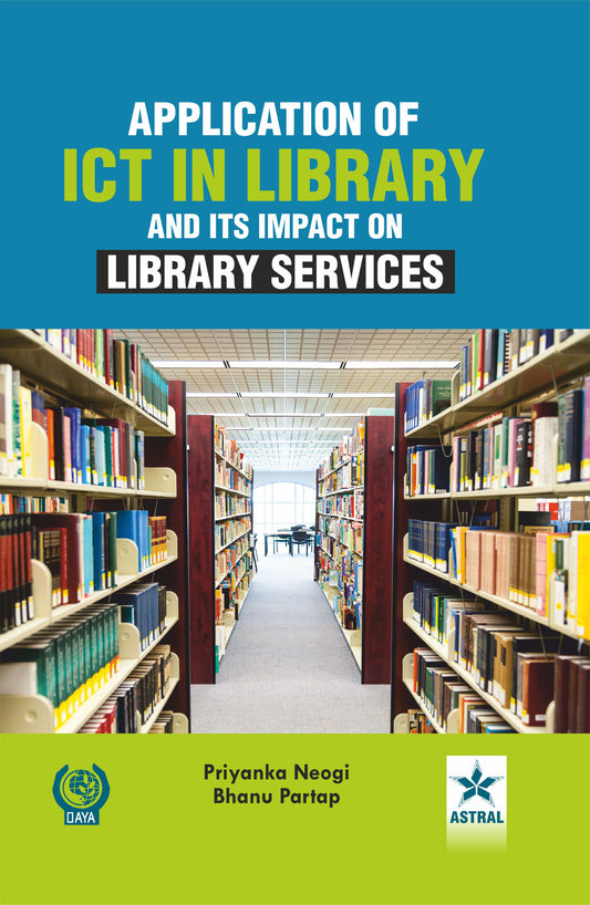 Application of ICT in Library and Its Impact on Library Services By Priyanka Neogi