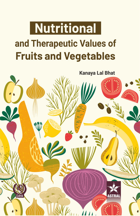 Nutritional and Therapeutic Values of Fruits and Vegetables By K L Bhat