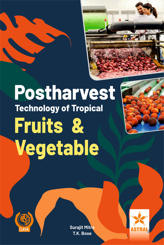 Postharvest Technology of Tropical Fruits and Vegetables By Surajit Mitra