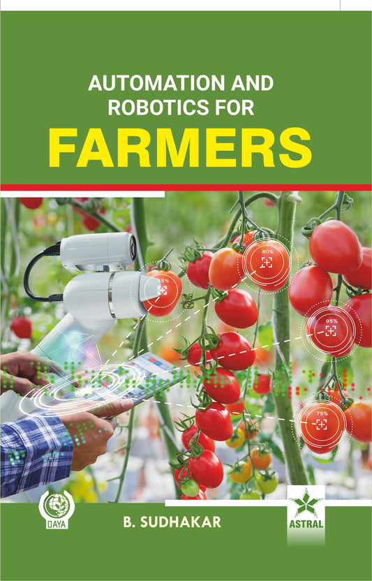 Automation and Robotics for Farmers By B. Sudhakar