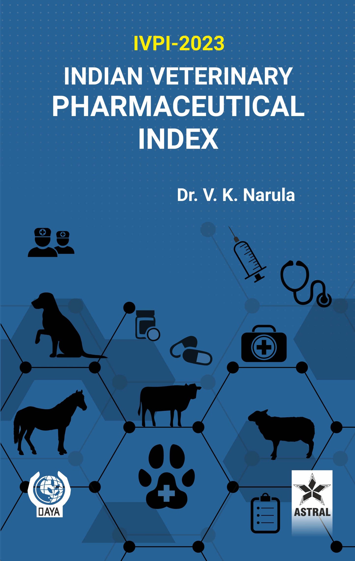 Indian Veterinary Pharmaceutical Index: IVPI 2023 By V. K. Narula